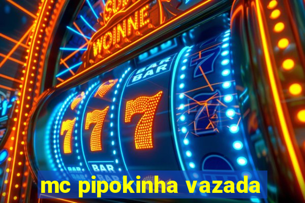 mc pipokinha vazada